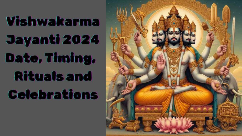  Artistic representation of Lord Vishwakarma seated with traditional Hindu iconography, including elephants and divine instruments, and written Vishwakarma Jayanti 2024 Date, Timing, Rituals and Celebrations.